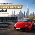 Why Tourists Prefer Top Luxury Car Hire in Dubai for City Exploration